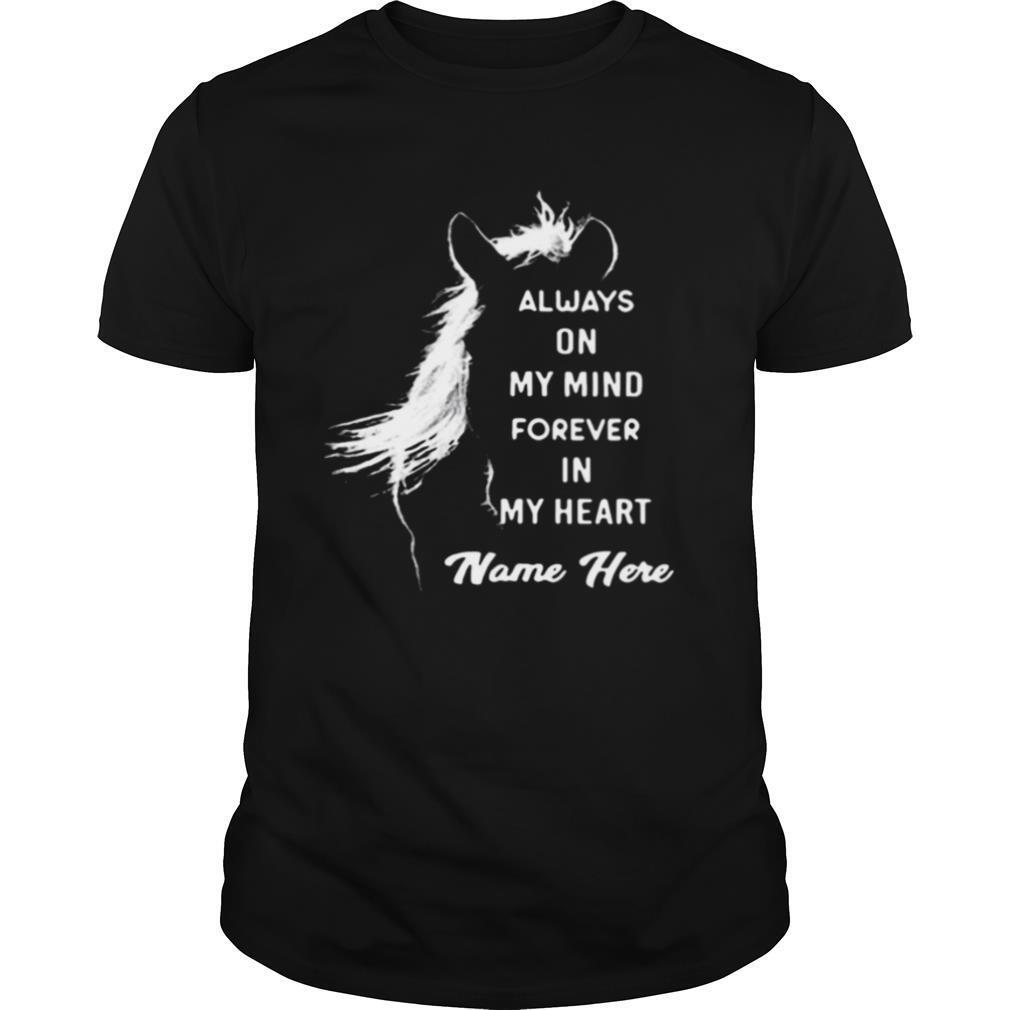 Horse Always On My Mind Forever In My Heart Name Here shirt