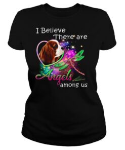 I Believe There Are Angels Among Us shirt