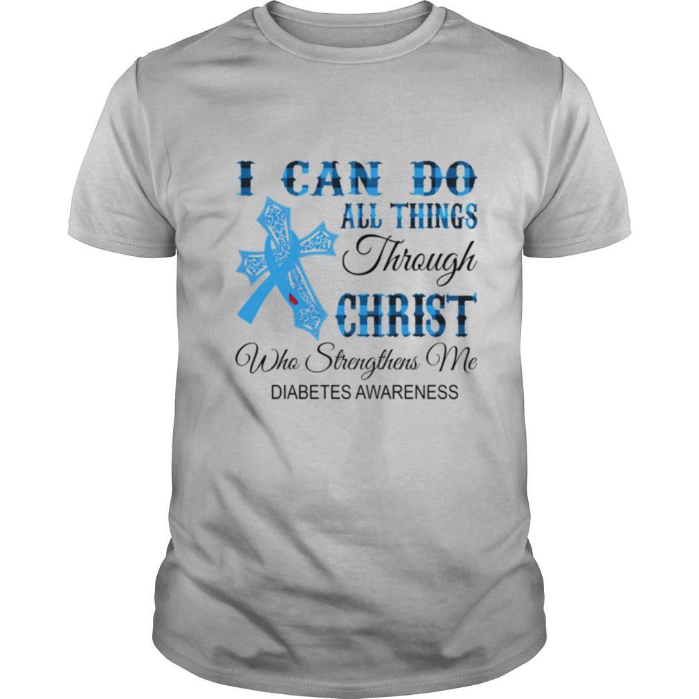 I Can Do All Things Through Christ Who Strengthens Me Diabetes Awareness shirt