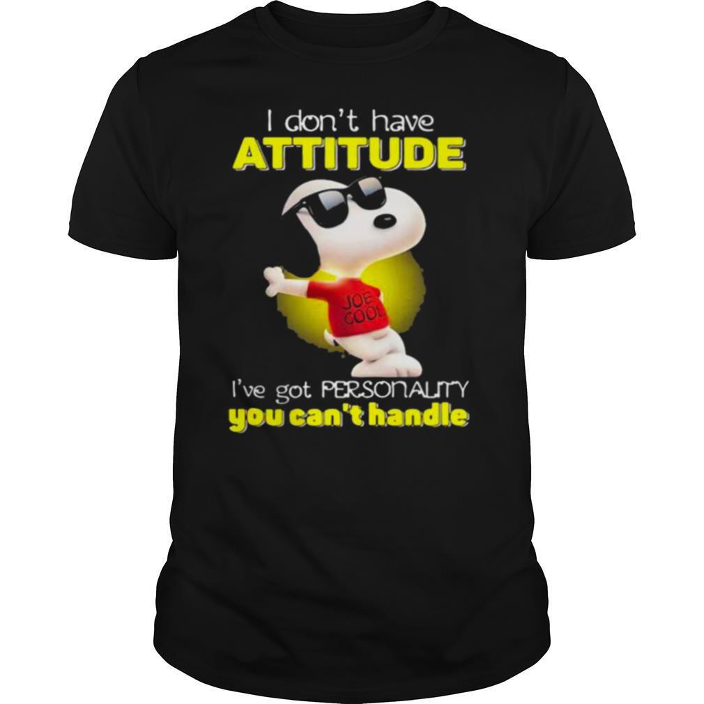 I Don’t Have Attitude I’ve Got Personality You Can’t Handle Snoopy shirt