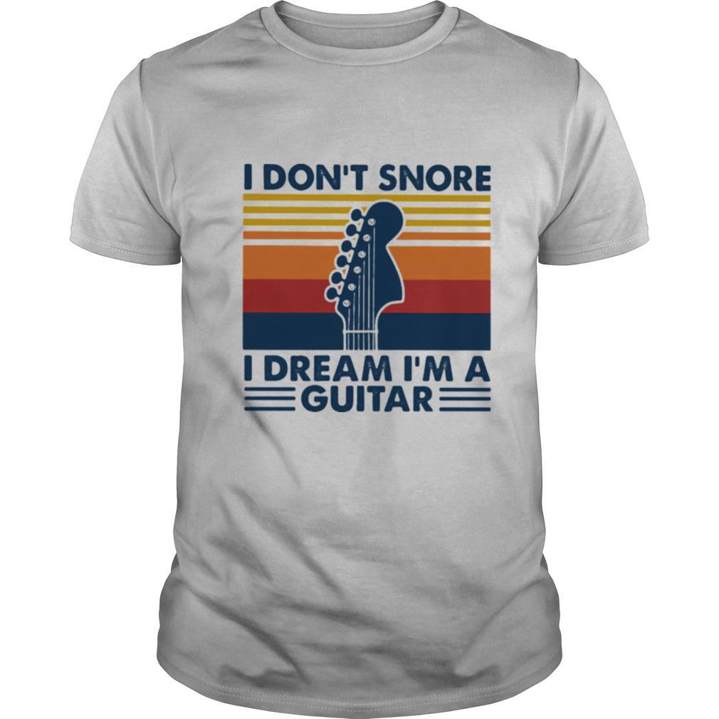 I Don’t Snore I Dream I’m A Guitar Vintage shirt