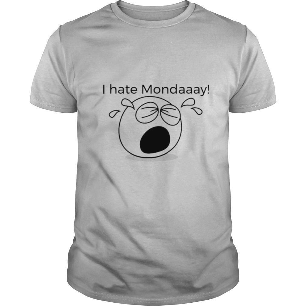 I Hate Mondaaay! For Monday Haters That Can’t Cope shirt