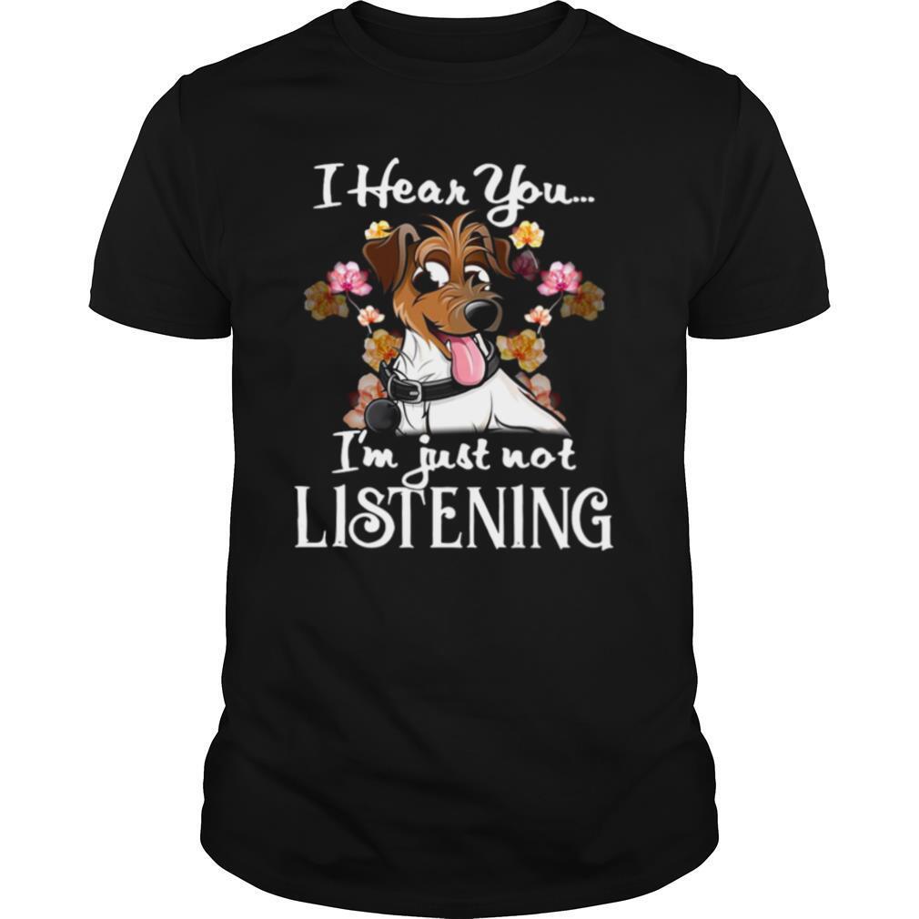 I Hear You I’m Just Not Listening Jack Russell shirt