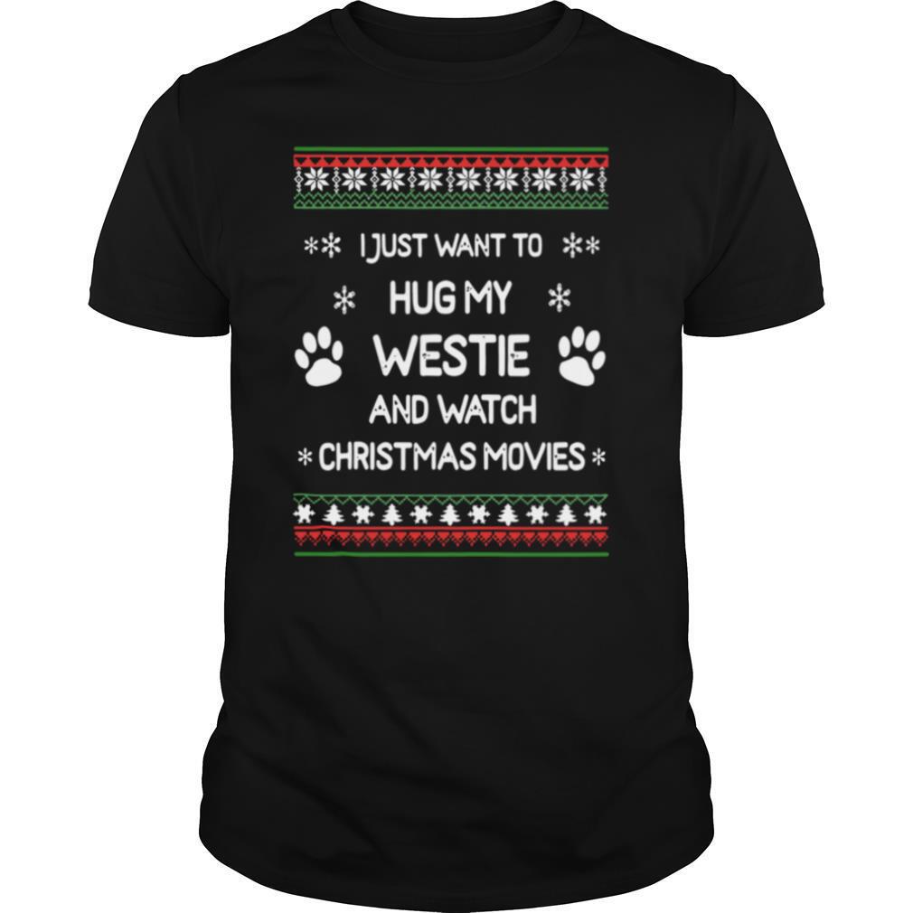 I Just Want To Hug My And Watch Christmas Movies Ugly shirt