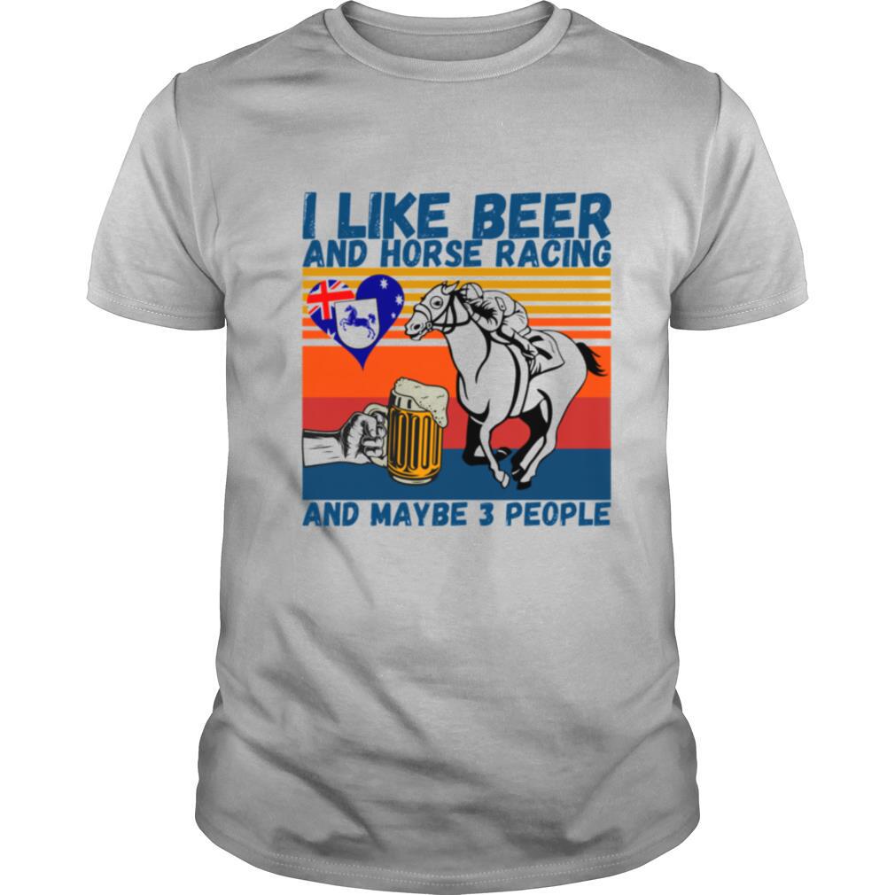 I Like Beer And Horse Racing And Maybe 3 People Australian Flag Vintage shirt