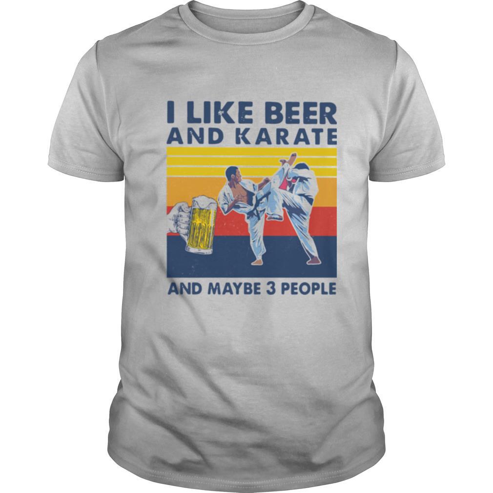 I Like Beer And Karate And Maybe 3 People Vintage shirt