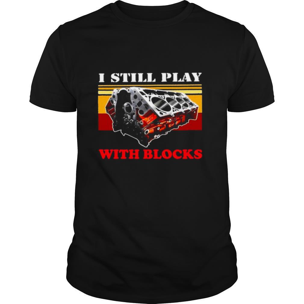 I Still Play With Blocks Vintage shirt