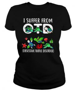 I Suffer From Otd Obsessive Turtle Disorder shirt