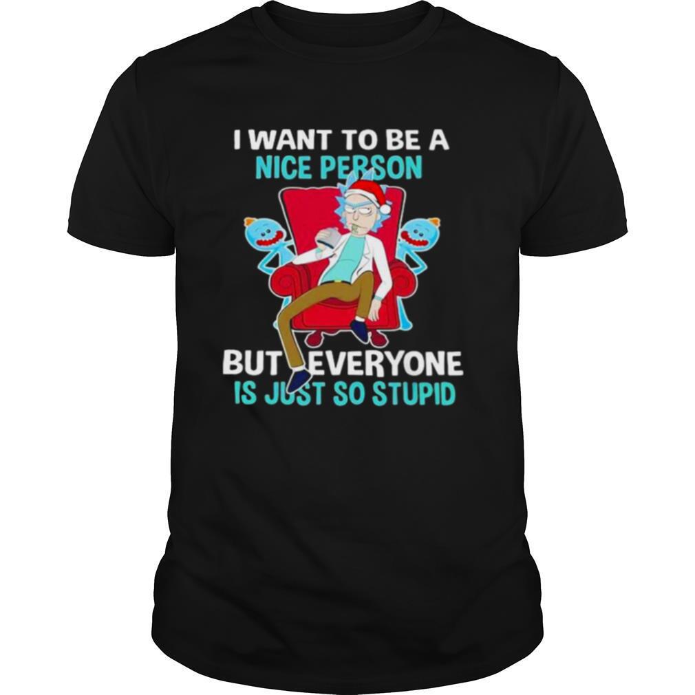 I Want To Be A Nice Person But Everyone Is Just So Stupid Santa Rick And Morty Hat Xmas shirt