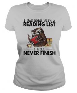 I Was Born With A Reading List I Will Never Finish Owl shirt