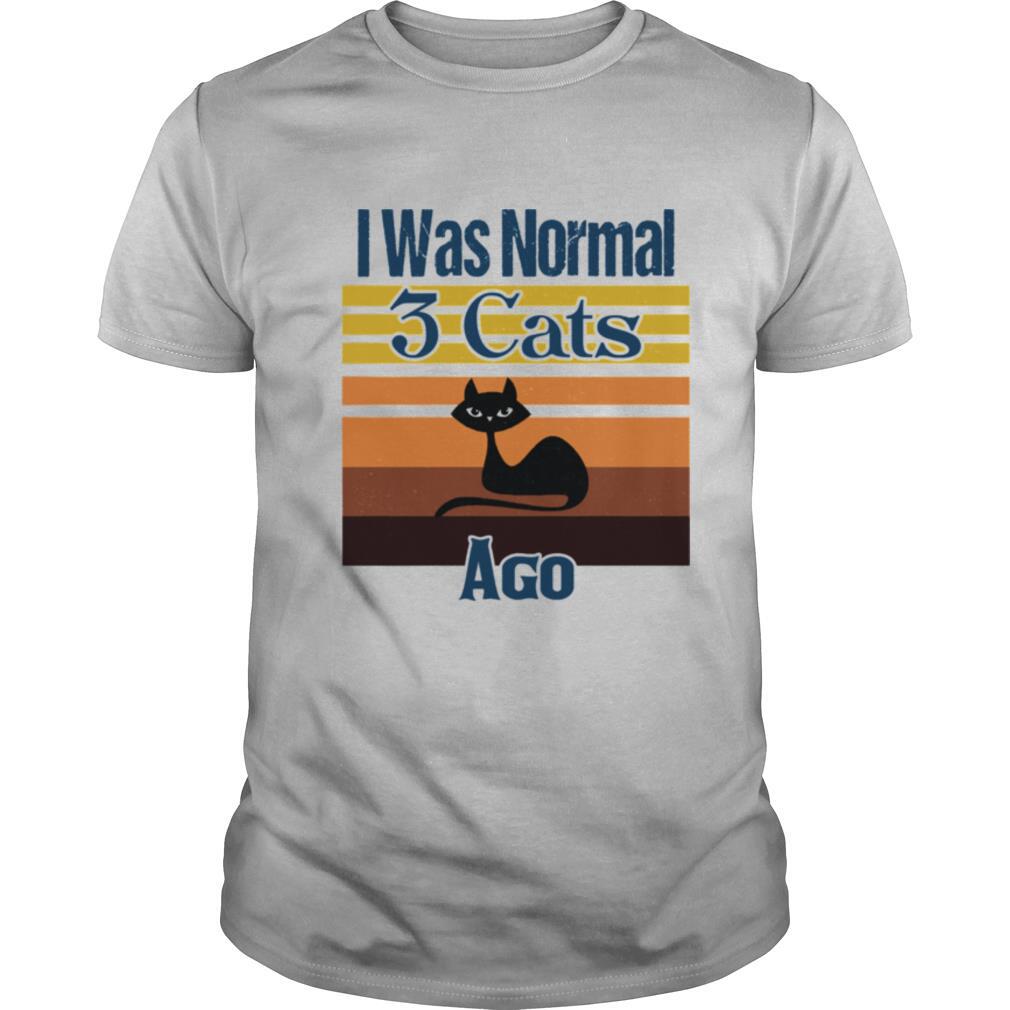 I Was Normal 3 Cats Ago Vintage shirt