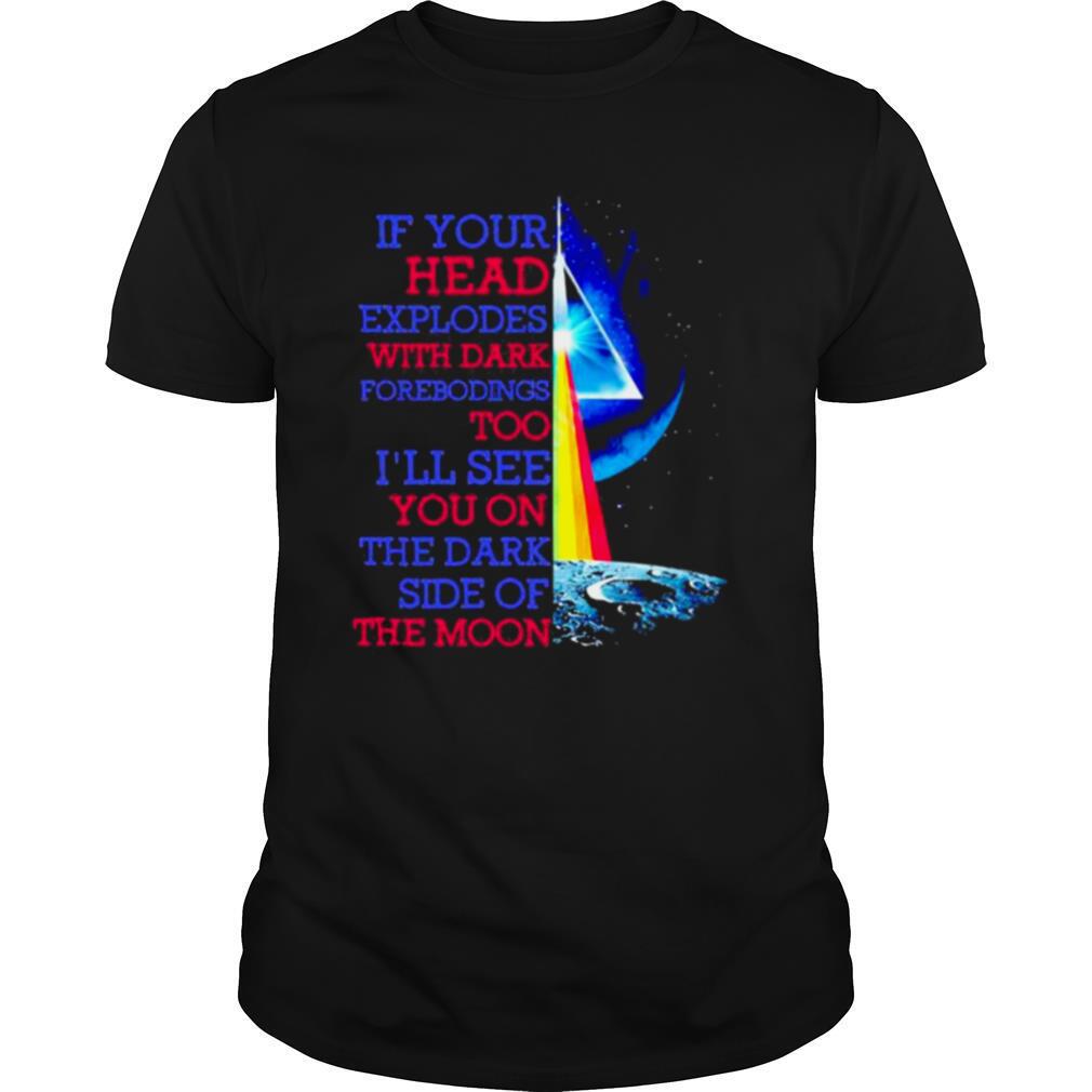If Your Head Explodes With Dark Forebodings Too I’ll See You On The Dark Side Of The Moon Pink Floyd Lgbt shirt