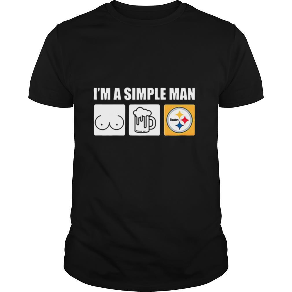 Im a simple man I like boobs beer and Pittsburgh Steelers shirt