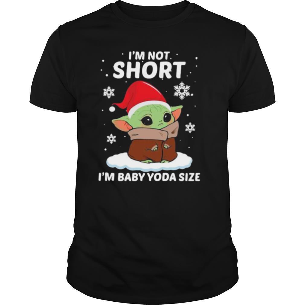 Im not short Im Baby Yoda size Christmas 2020 shirt