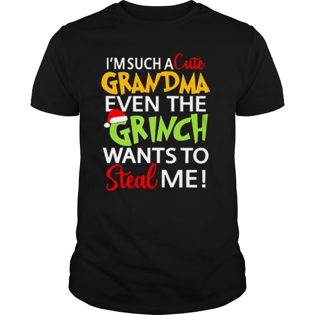 Im such a cute Grandma even the Grinch wants to steal me Christmas shirt