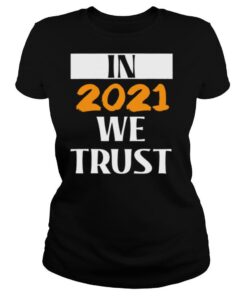 In 2021 we Trust Happy New Year 2021 shirt