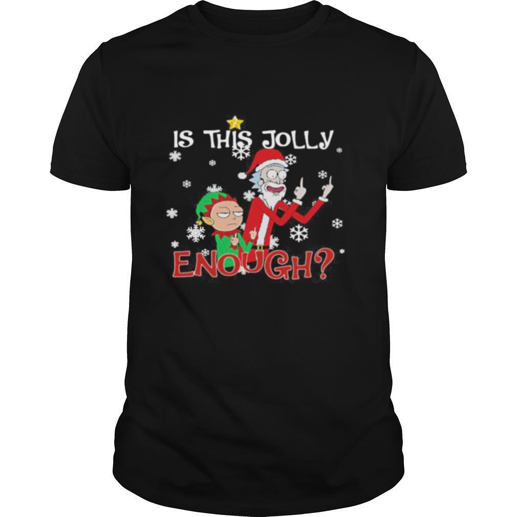 Is This Jolly Enough Rick And Morty Wear Pajama Santa Claus Elf Christmas shirt