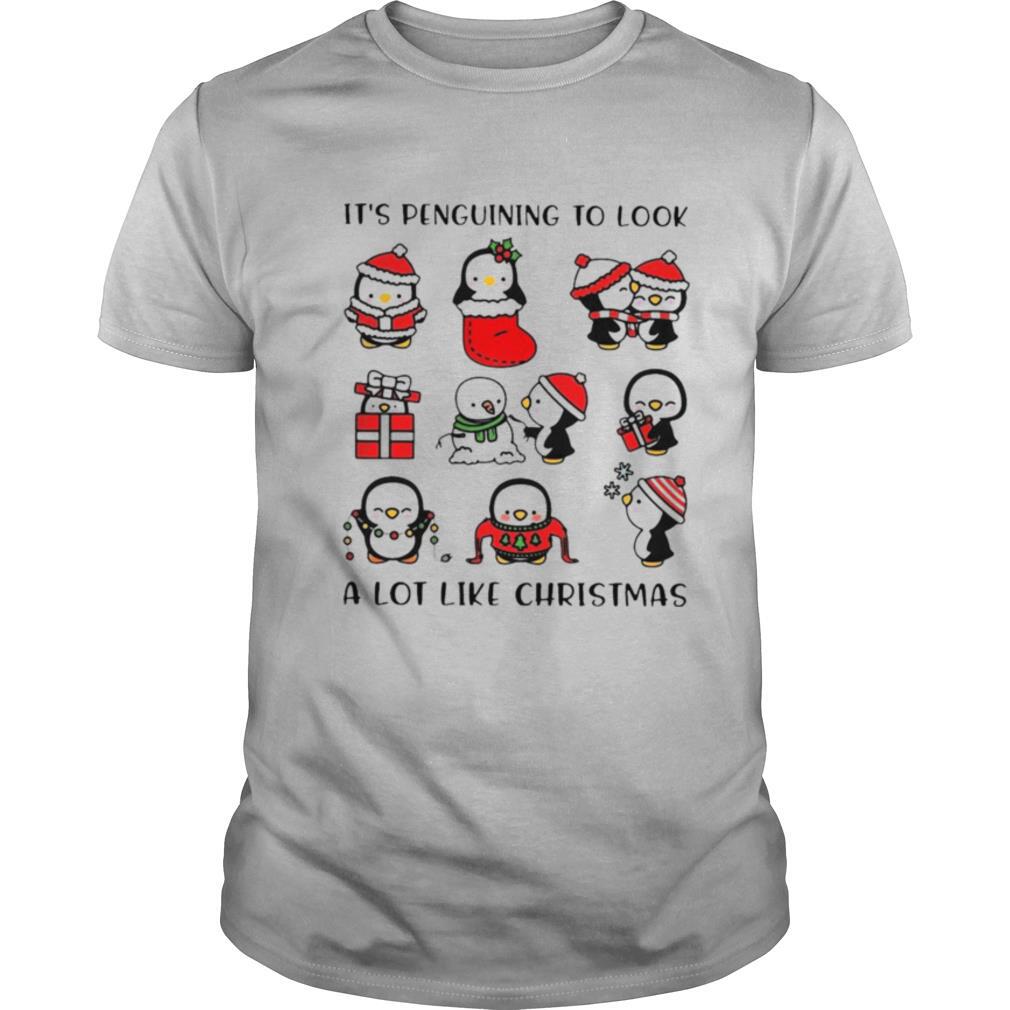 Its Penguining To Look A Lot Like Christmas shirt
