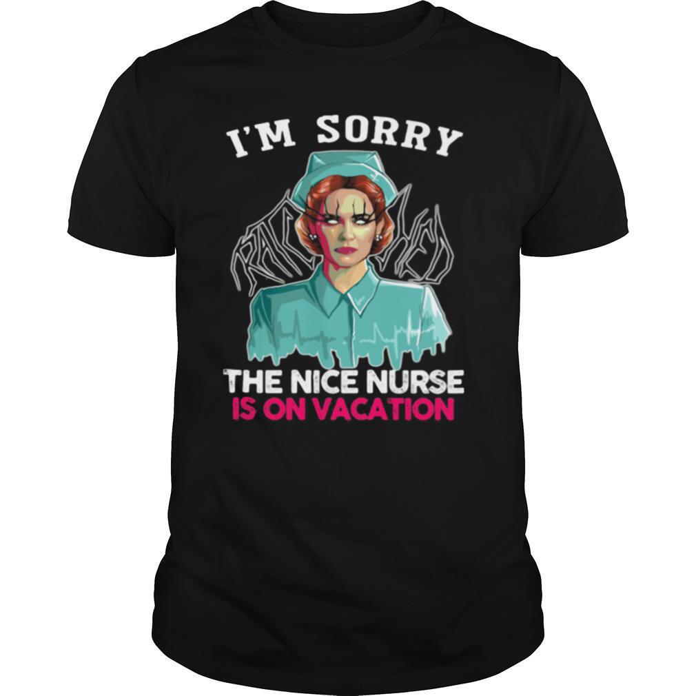 I’m Sorry The Nice Nurse Is On Vacation shirt