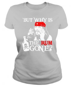 Jack Sparrow But why is the rum gone shirt