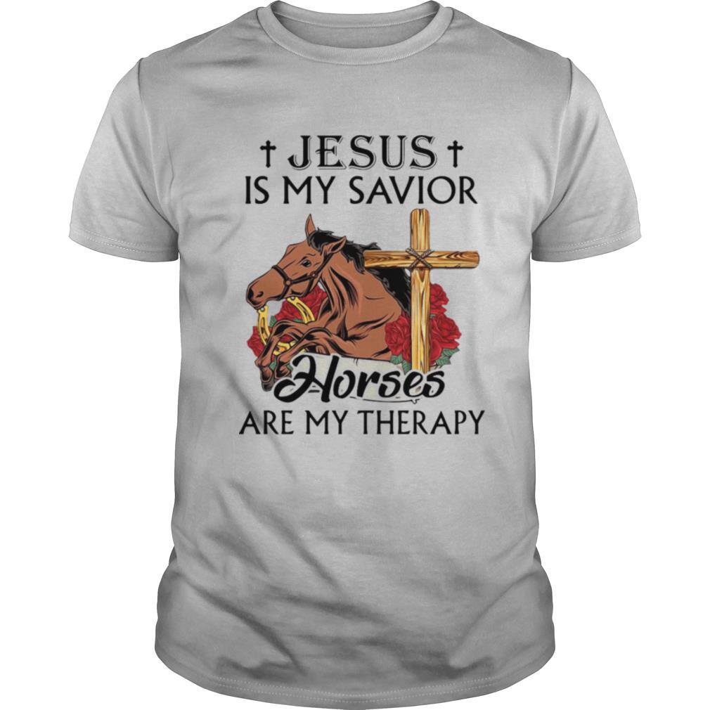 Jesus Is My Savior Horses Are My Therapy shirt
