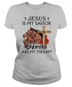 Jesus Is My Savior Horses Are My Therapy shirt