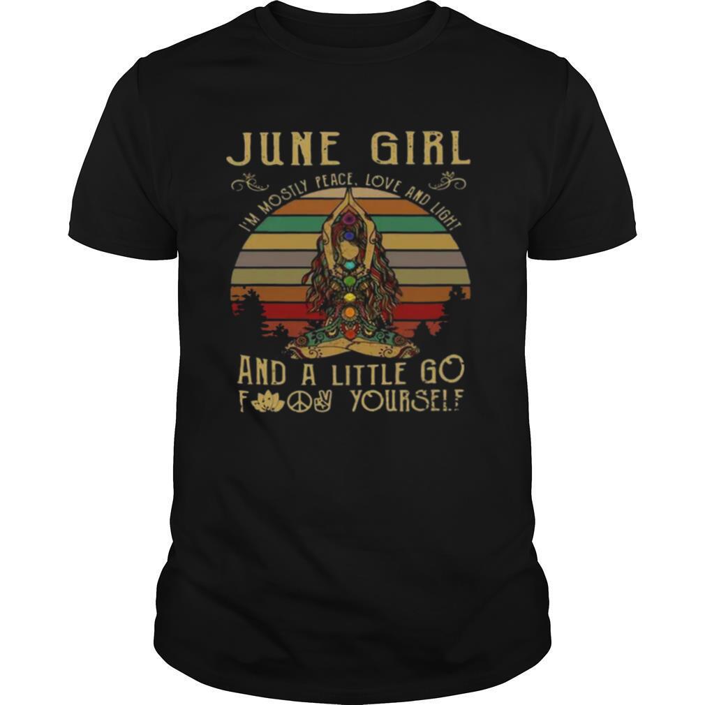 June Girl I’m Mostly Peace Love And Light And A Little Go Fuck Yourself Vintage shirt
