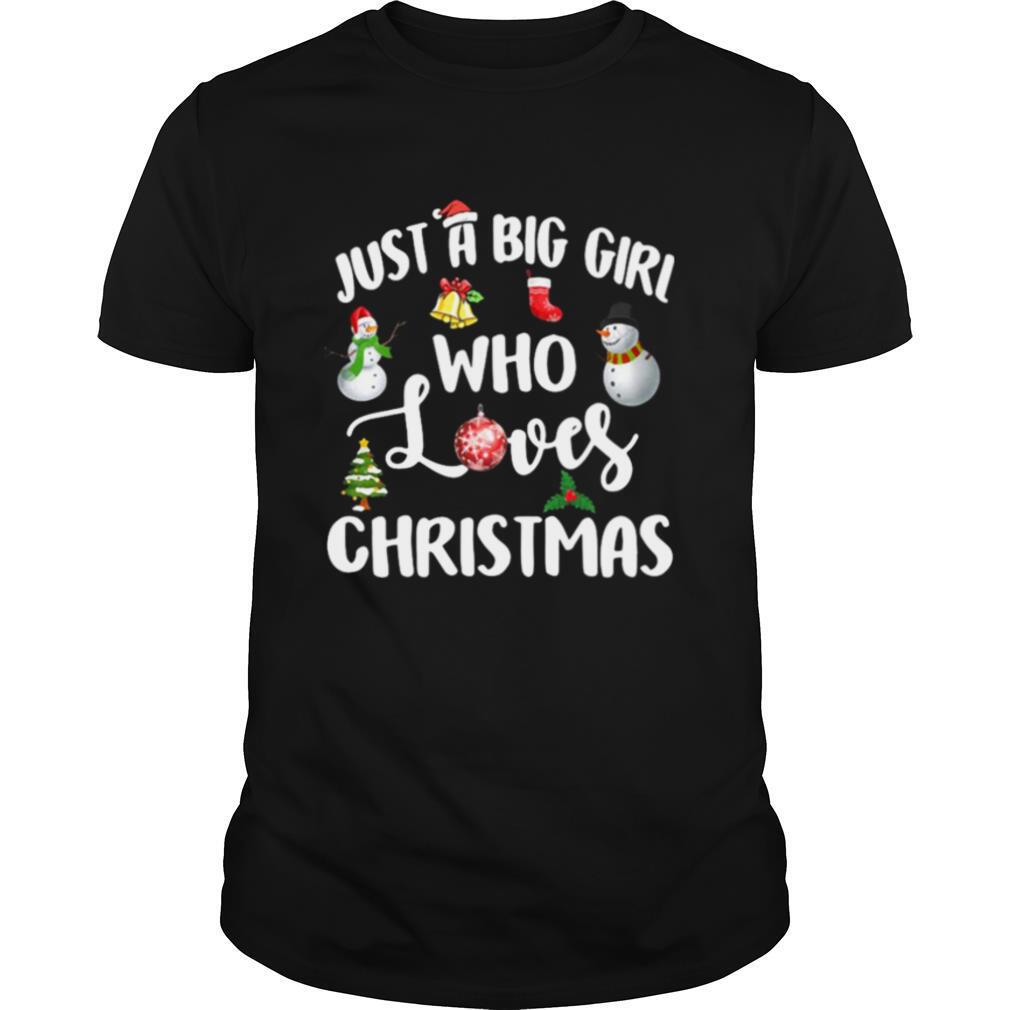 Just A Big Girl Who Loves Christmas shirt