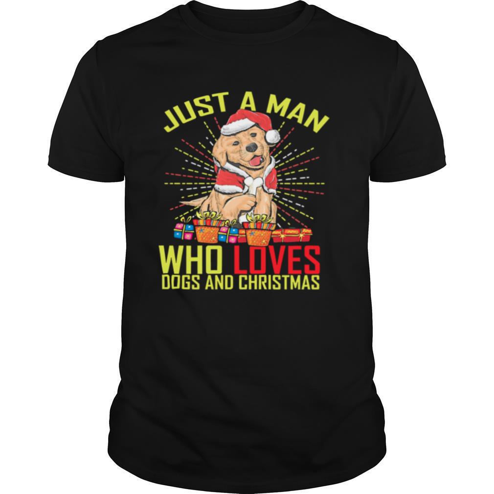 Just A man who loves Dogs and Christmas shirt