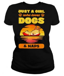 Just a girl who loves dogs and naps shirt
