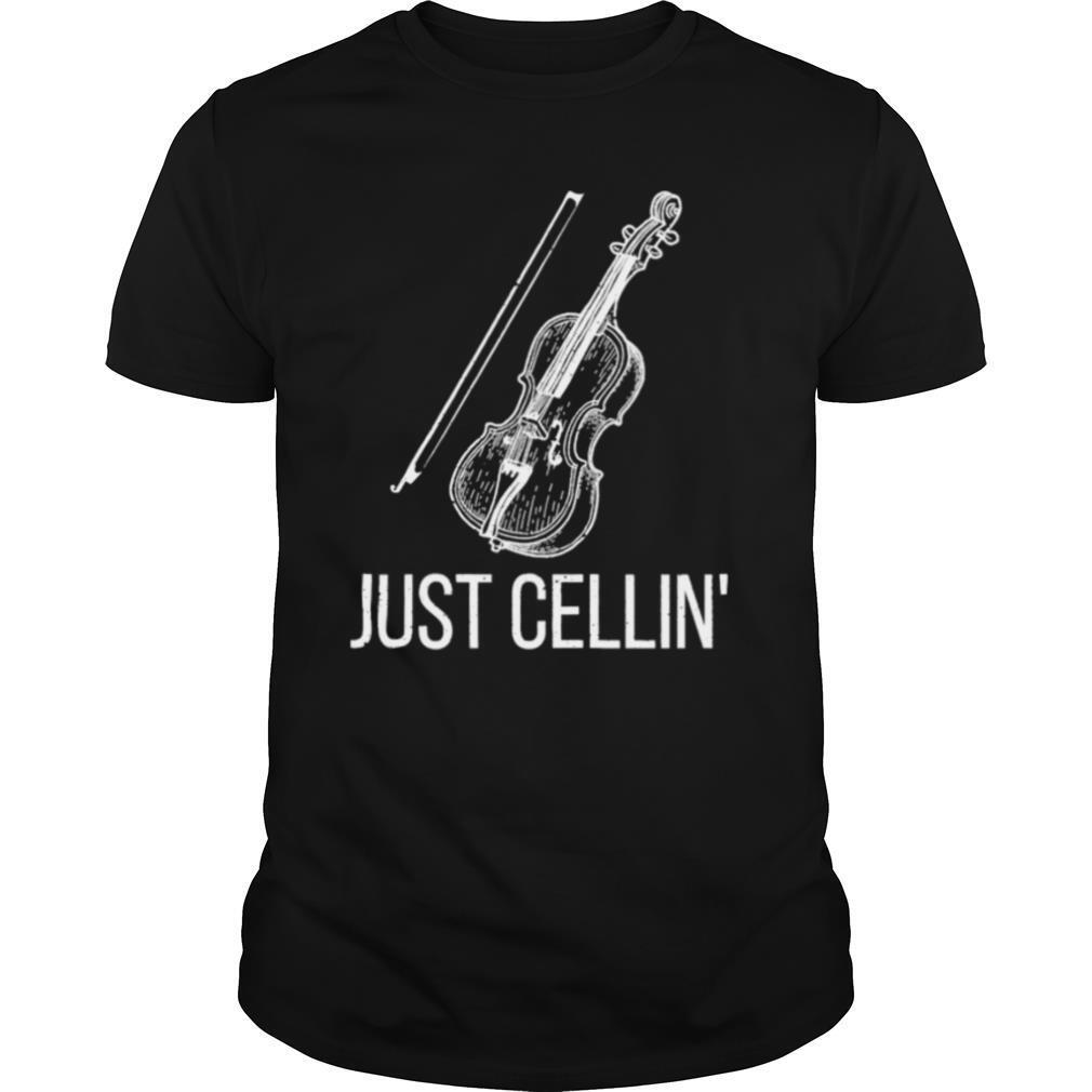 Just cellin’ cellist player violin instrument player quote shirt