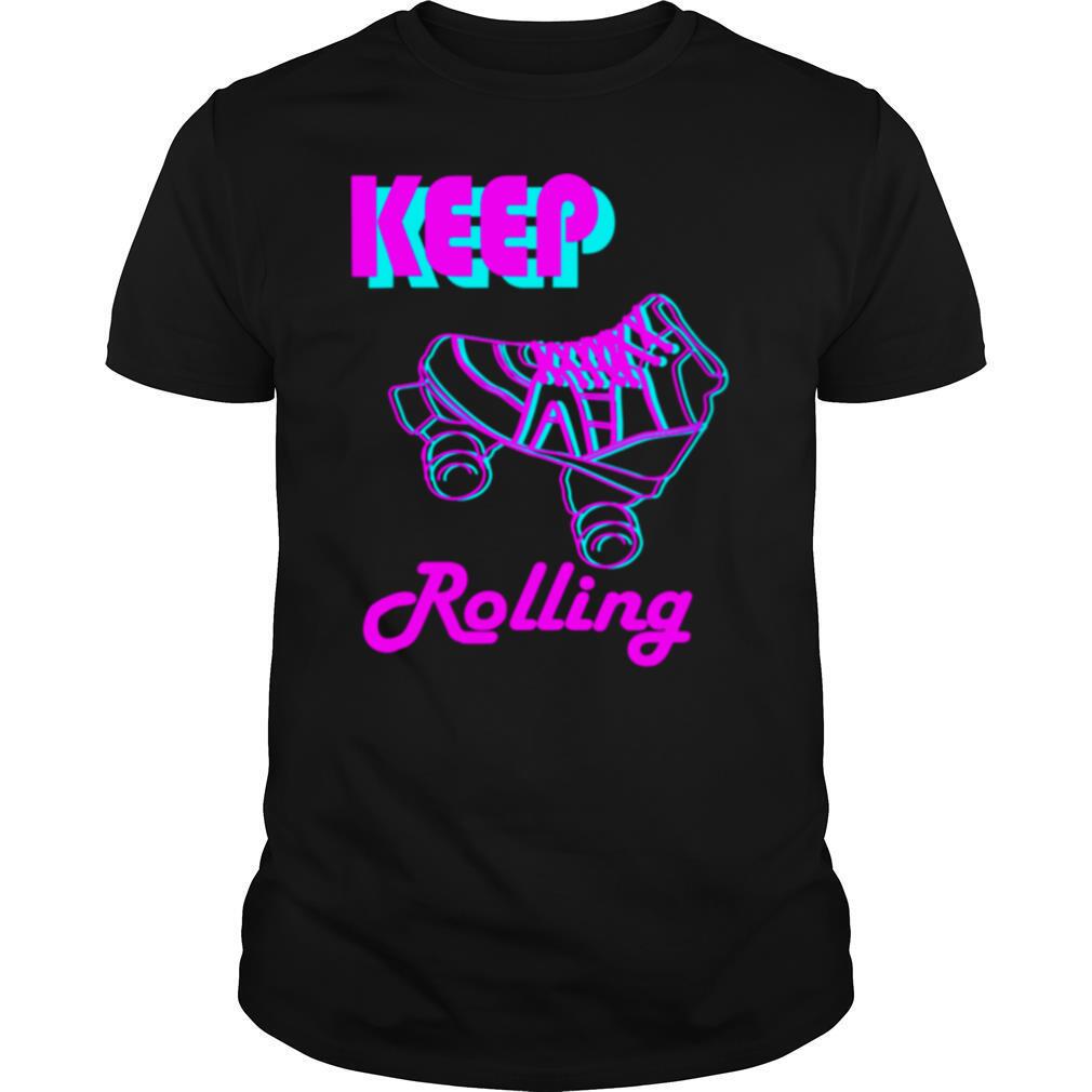 Keep Rolling Roller Skate and Skating Design shirt