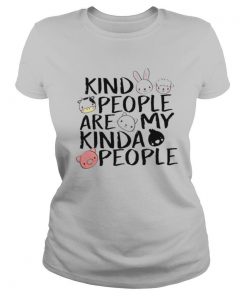 Kind People Are My Kinda People shirt