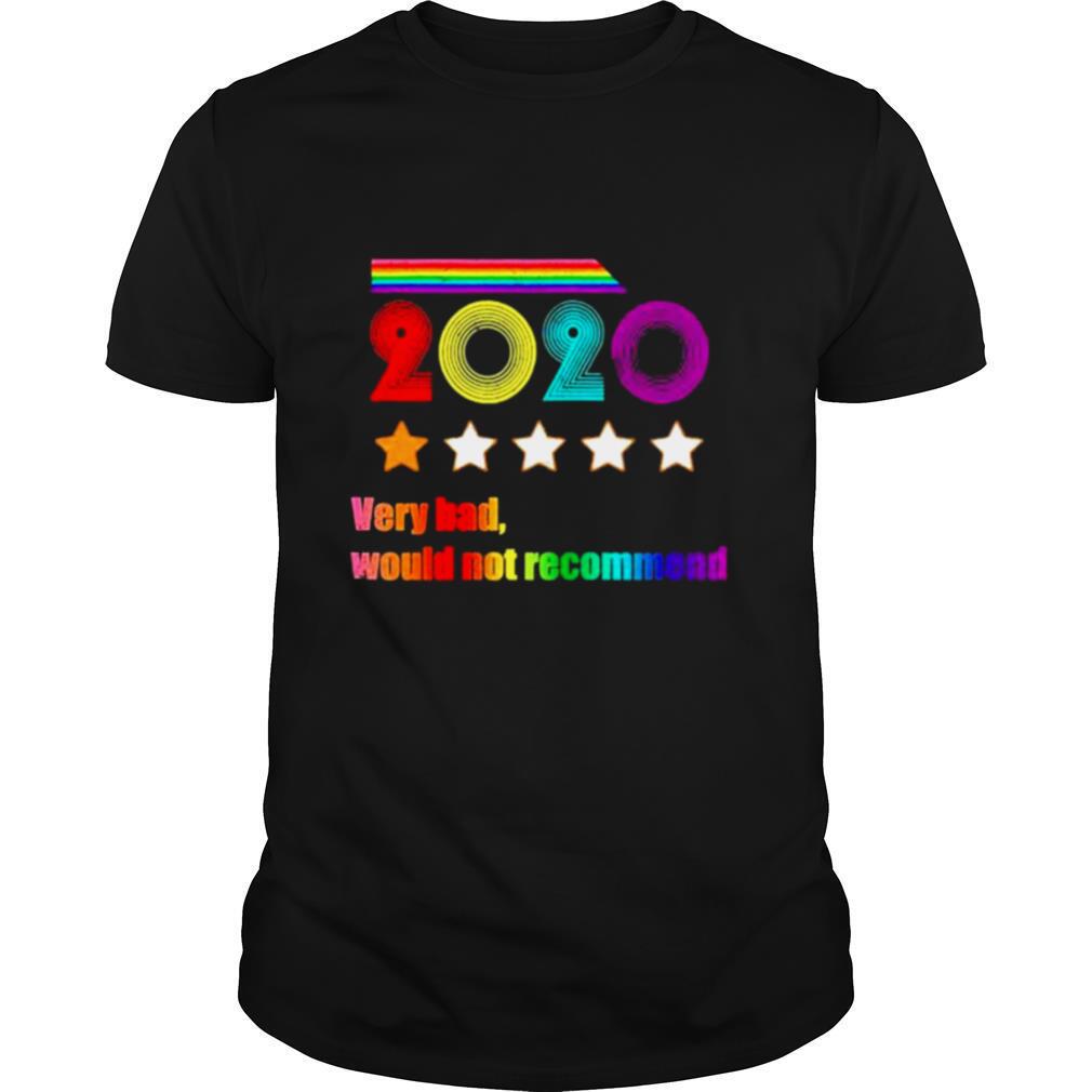LGBT 2020 Very Bad Would Not Recommend shirt