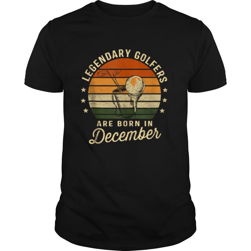 Legendary Golfers Are Born In December Birthday Golf Vintage shirt