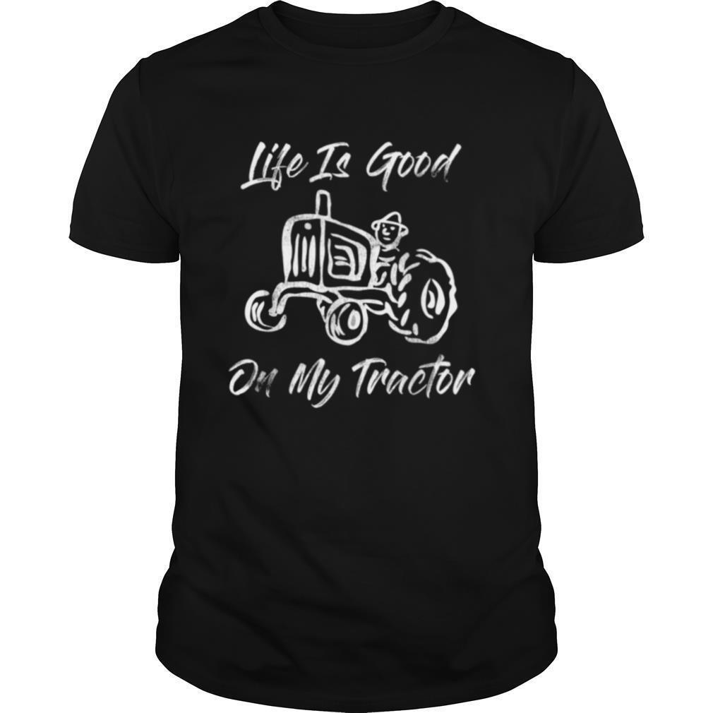Life is Better on My Tractor Farmer shirt