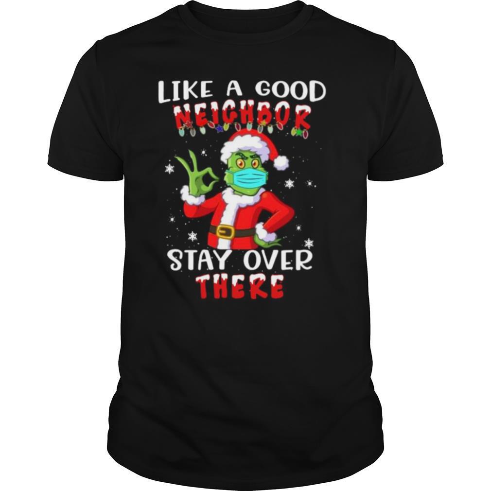 Like A Good Neighbor Stay Over There Christmas shirt