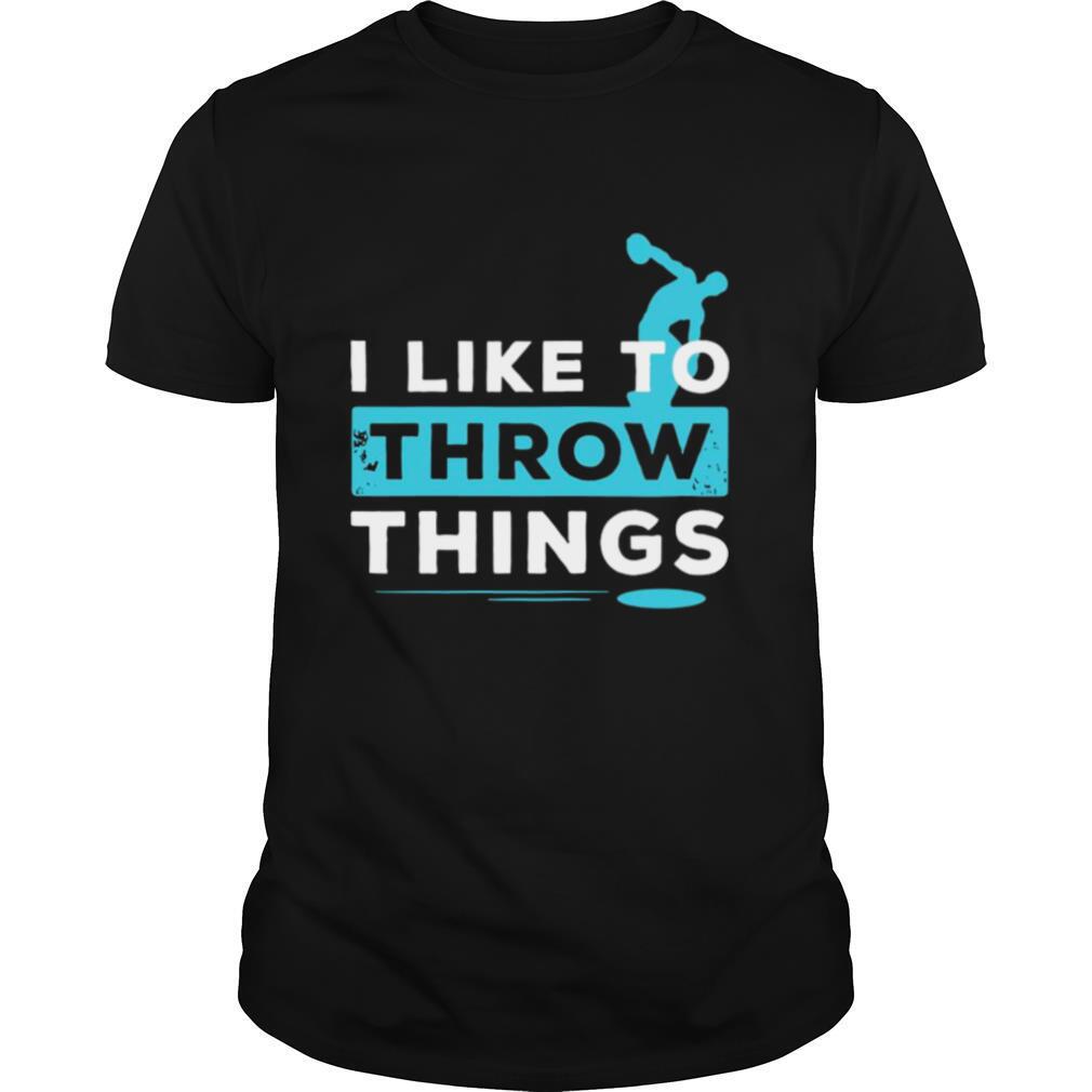 Like To Throw Things Track Field Discus Athlete shirt