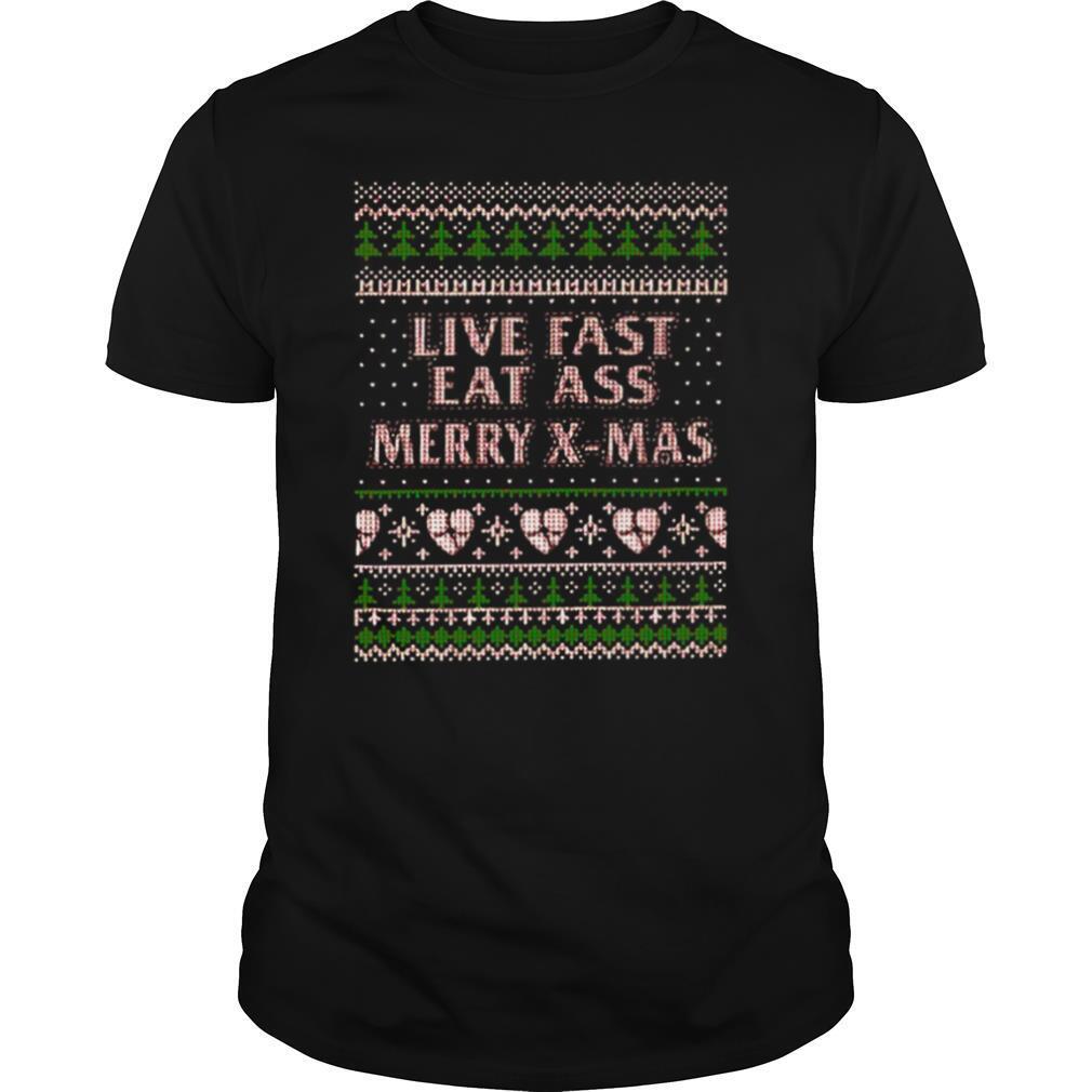 Live Fast Eat Ass Merry X mas Ugly Christmas shirt