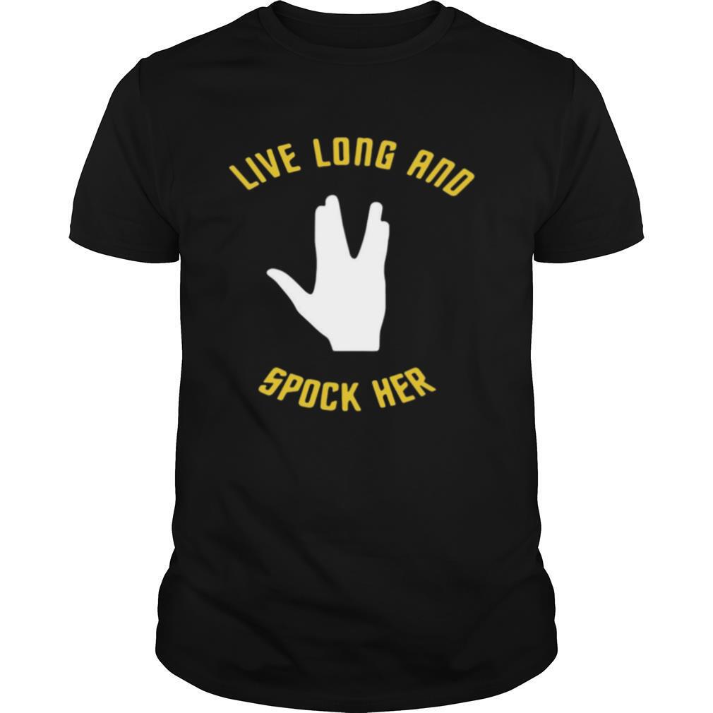 Live Long And Spock Her shirt