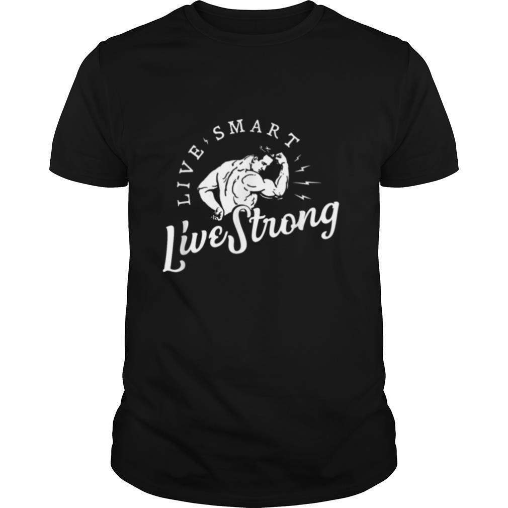 Live Smart Live Strong Vintage shirt