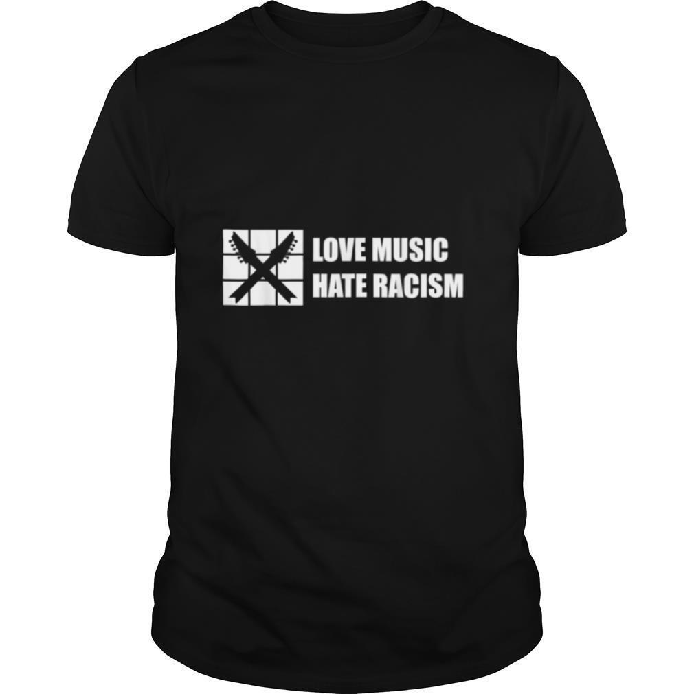 Love Music Hate Racism Guitar Musician Adults shirt