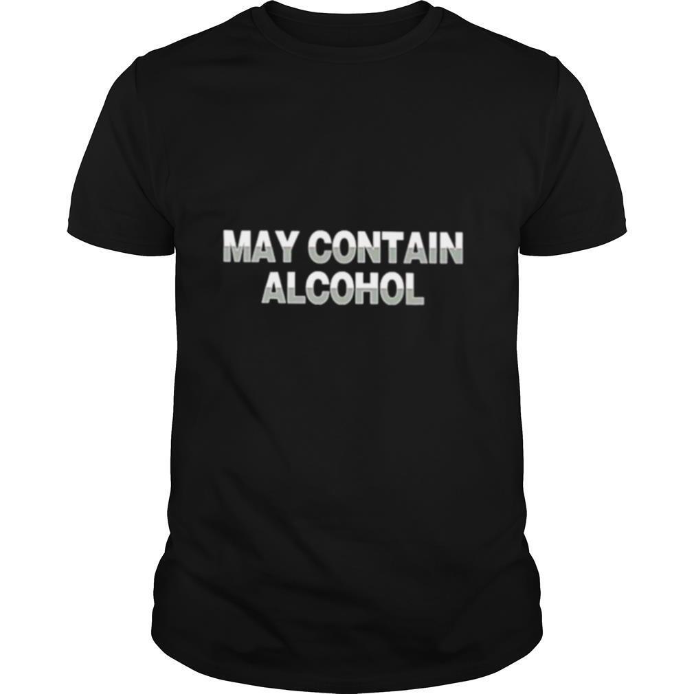 May Contain Alcohol shirt