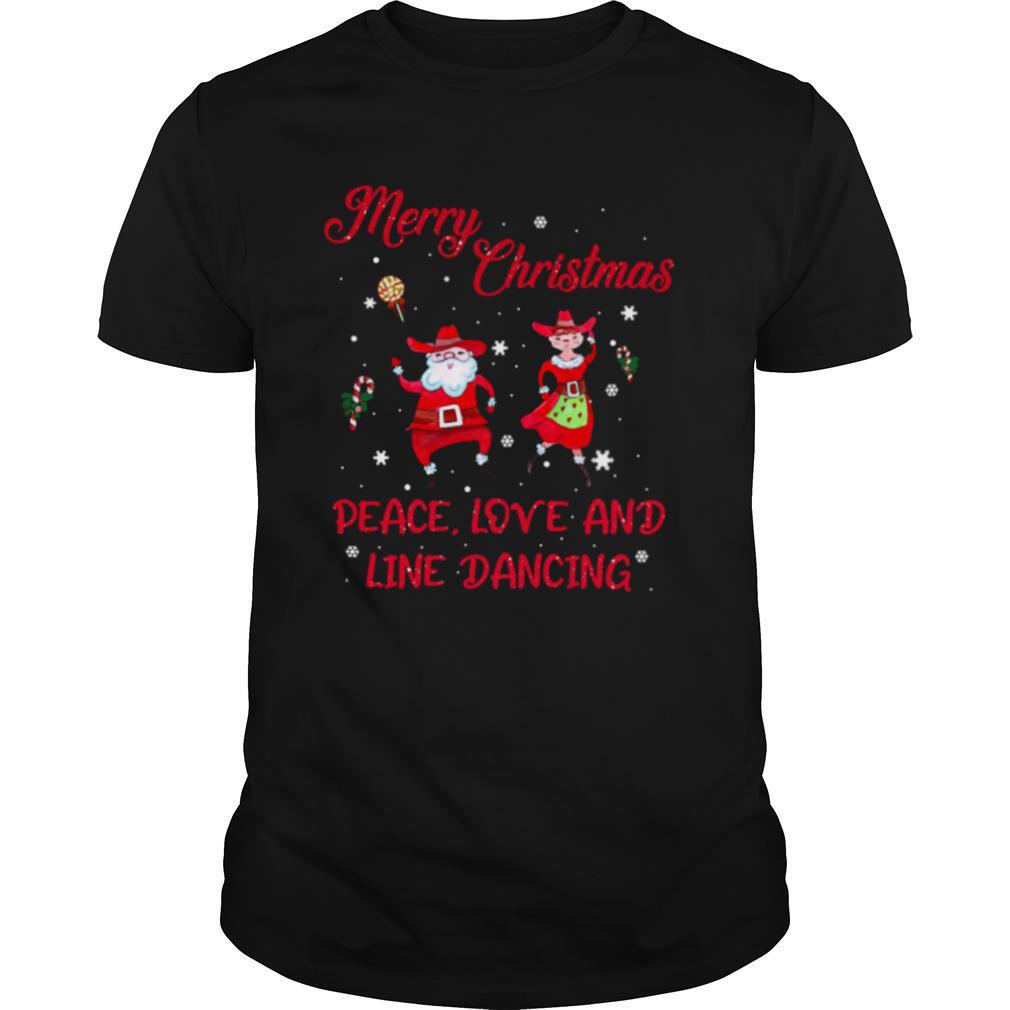 Merry Christmas Peace Love And Line Dancing shirt