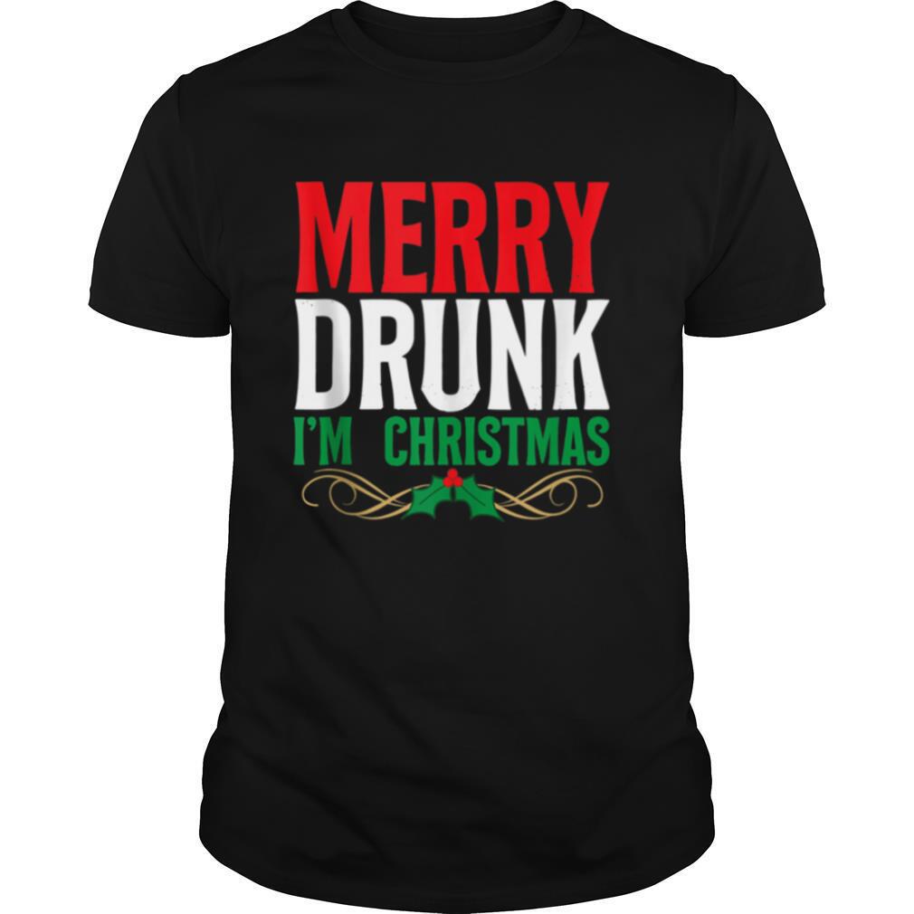 Merry Drunk Im Christmas Drinking Xmas Holiday shirt