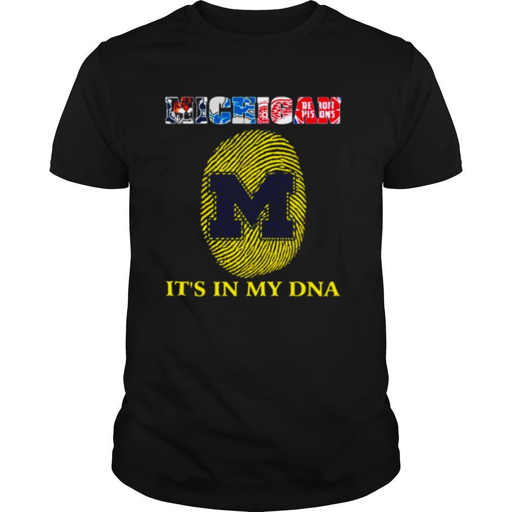 Michigan Detroit tigers Detroit Lions Detroit Red Wings Detroit Pistons it_s in my DNA shirt