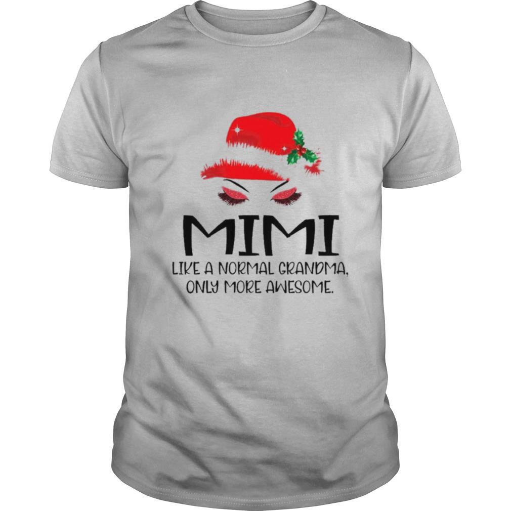 Mimi like a normal grandma only more awesome merry christmas shirt