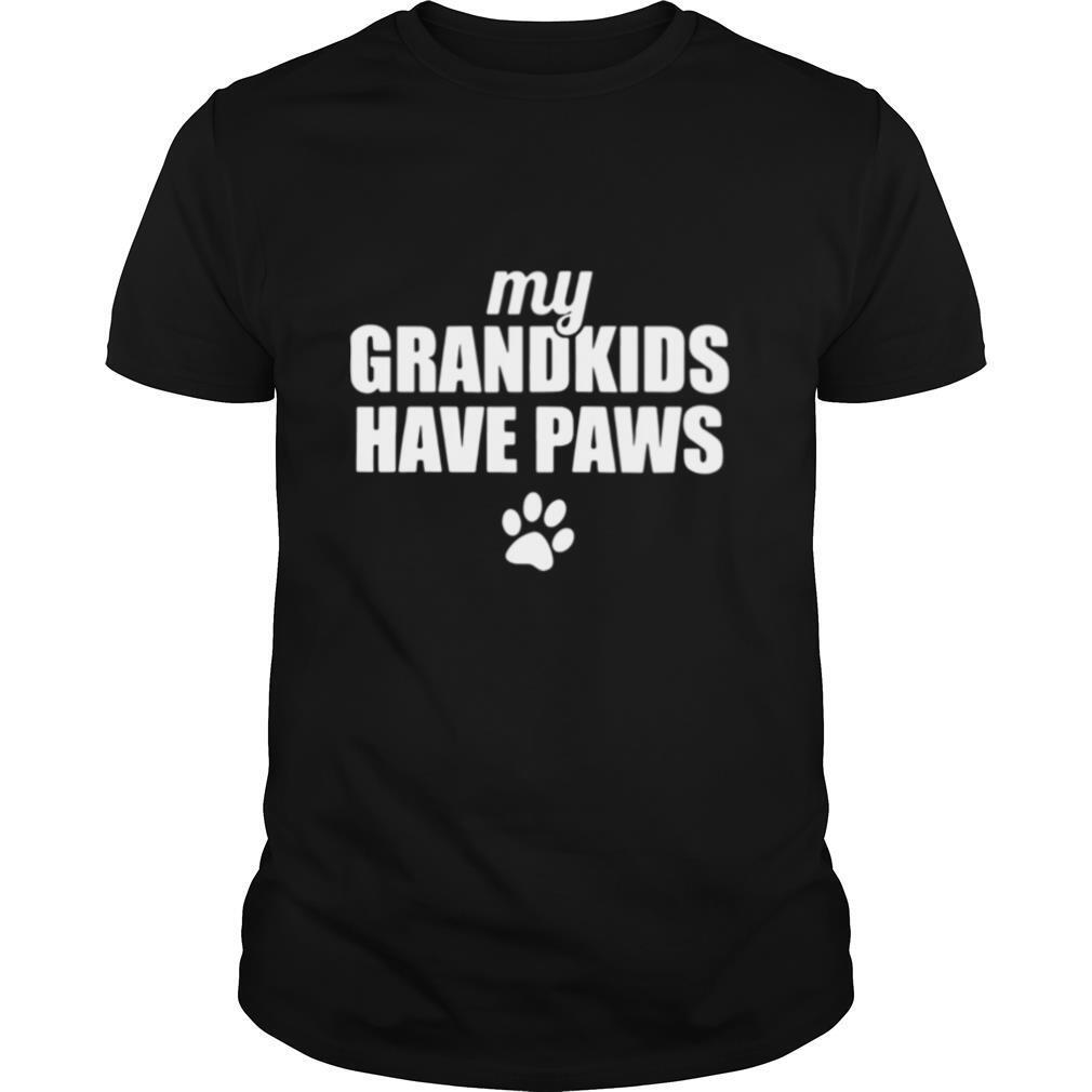My Grandkids Have Paws shirt