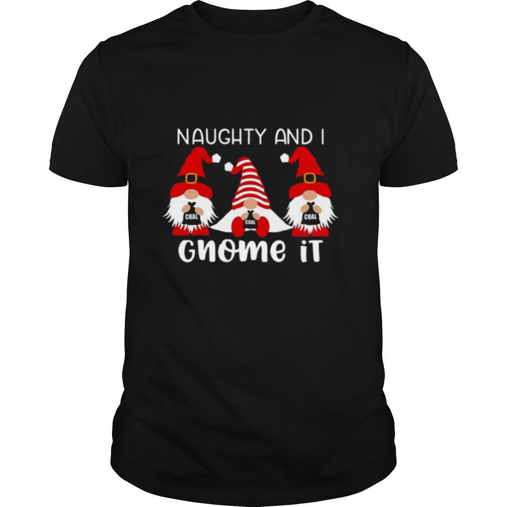 Naughty And I Gnome It Christmas Gnomes shirt
