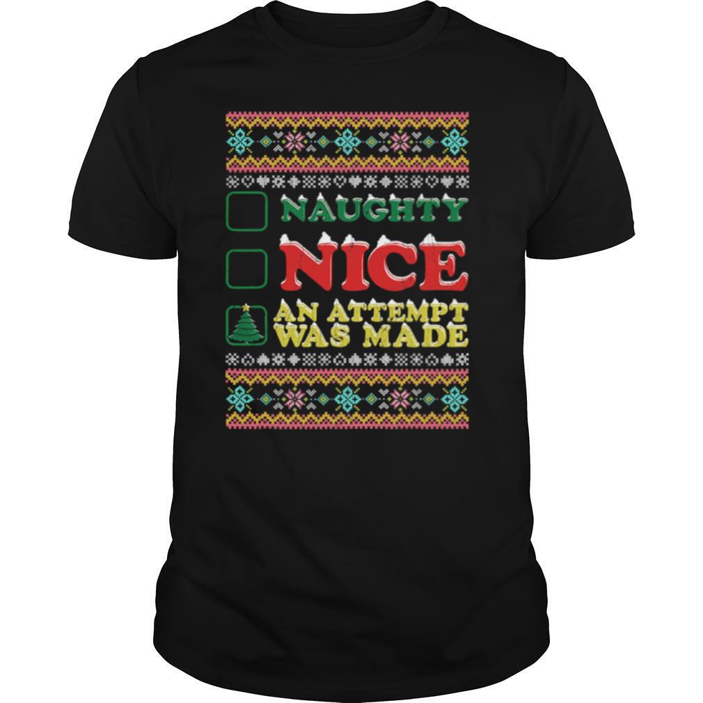 Naughty Nice An Attempt Was Made Merry Christmas shirt